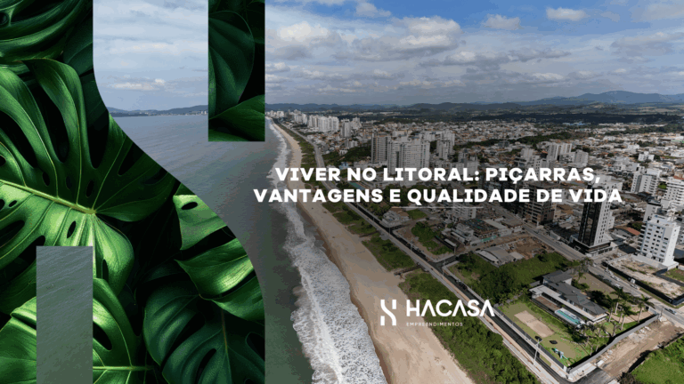 Viver no litoral: Piçarras, vantagens e qualidade de vida